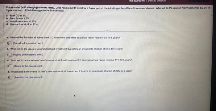  Future value (weith changing interest rates). Jose has $5,000 to invest