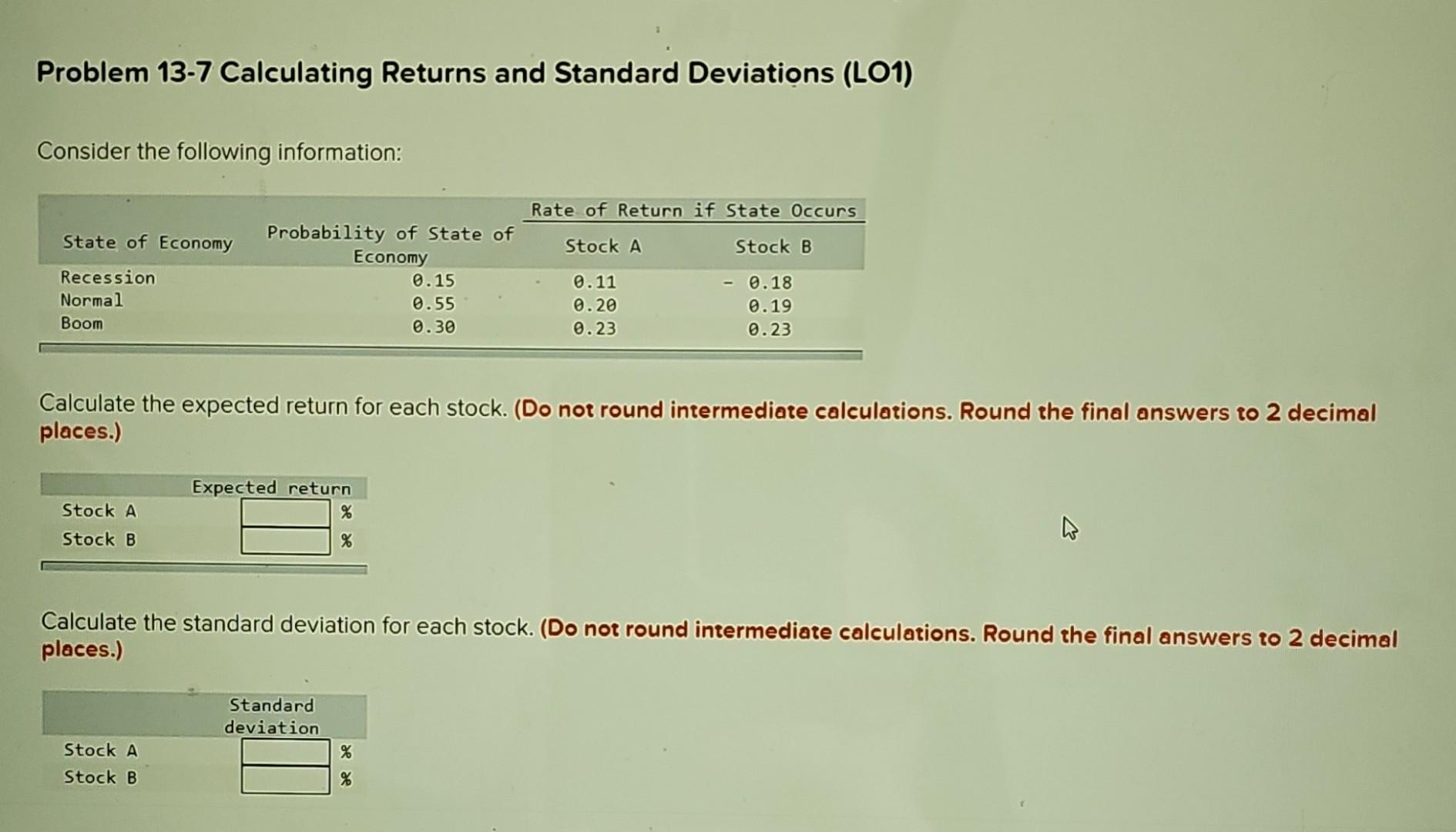  Problem 13-7 Calculating Returns and Standard Deviations (LO1) Consider the following