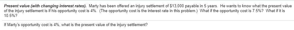  Present value (with changing interest rates). Marty has been offered an