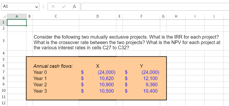  SHOW FORMULAS Consider the following two mutually exclusive projects. What is