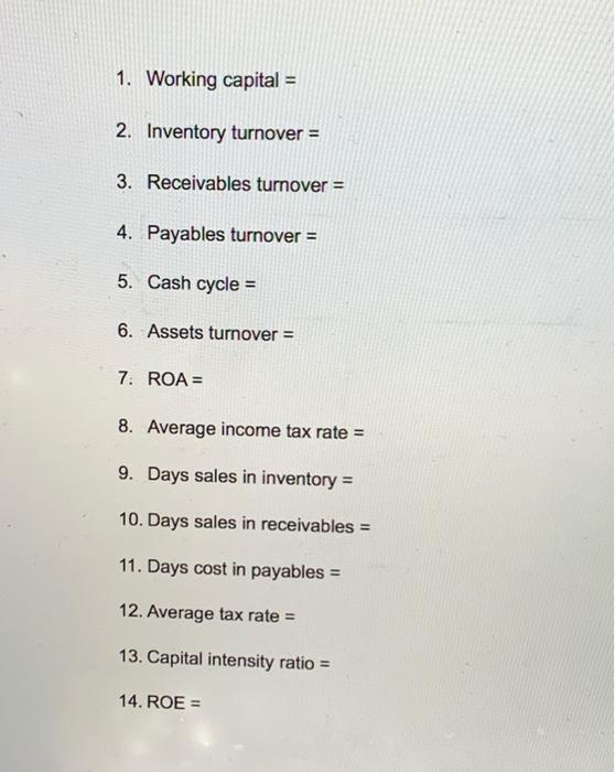  1. Working capital = 2. Inventory turnover = 3. Receivables turnover