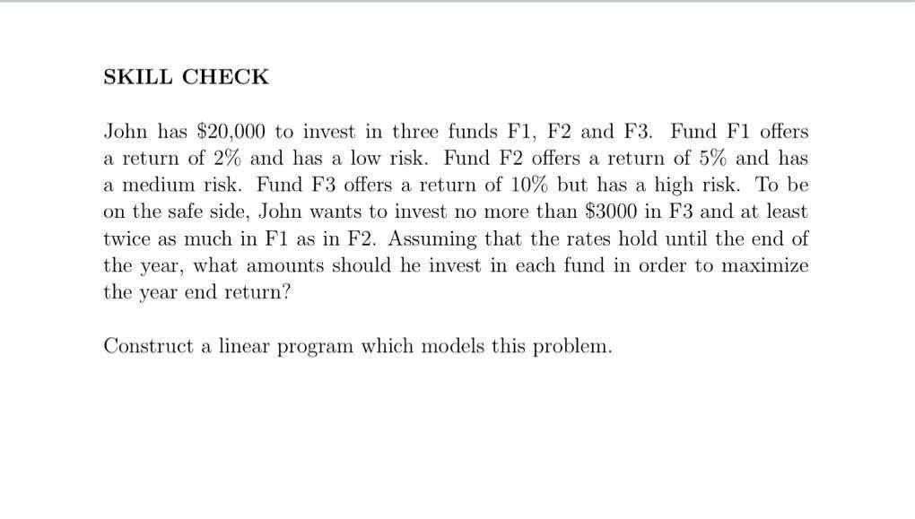  SKILL CHECK John has $20,000 to invest in three funds F1,