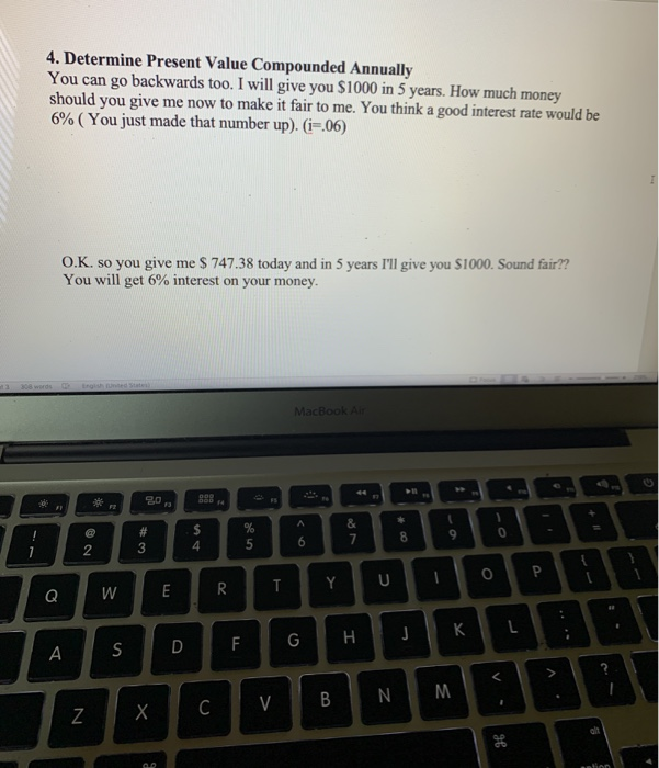  4. Determine Present Value Compounded Annually You can go backwards too.
