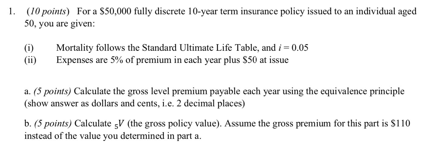 1. (10 points) For a $50,000 fully discrete 10-year term insurance