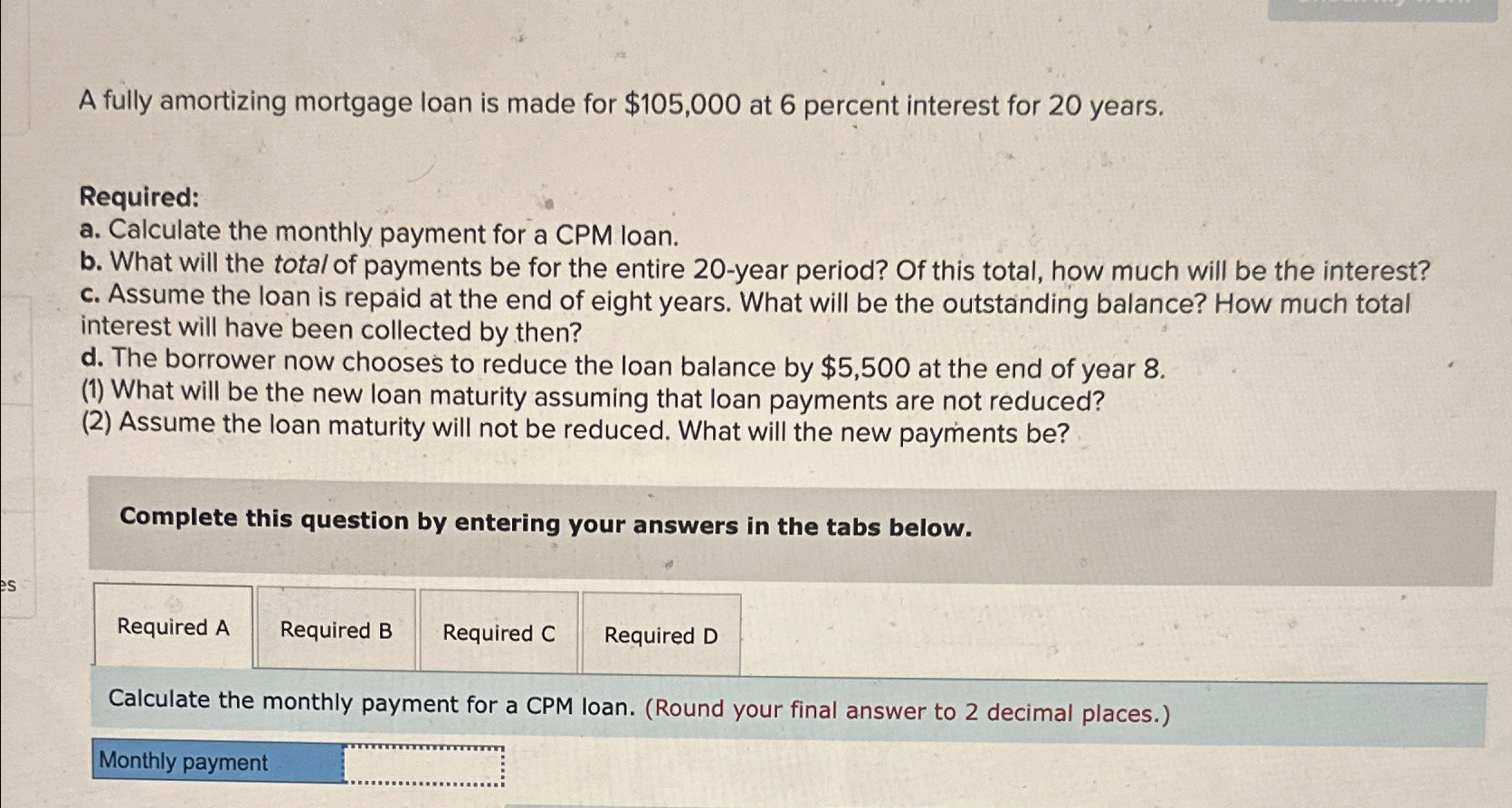  A fully amortizing mortgage loan is made for $105,000 at 6