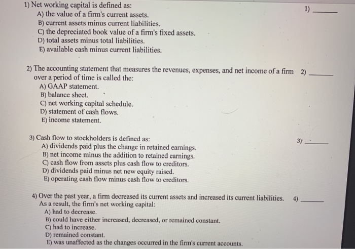  1) Net working capital is defined as: A) the value of