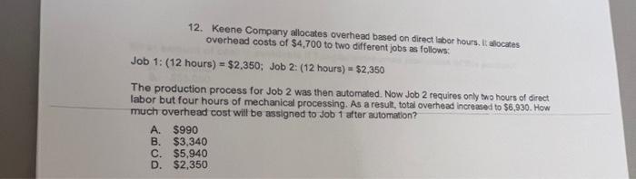  12. Keene Company allocates overhead based on direct labor hours, It