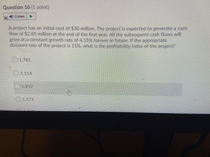  Question 16 (1 point) Listen a A project has an initial