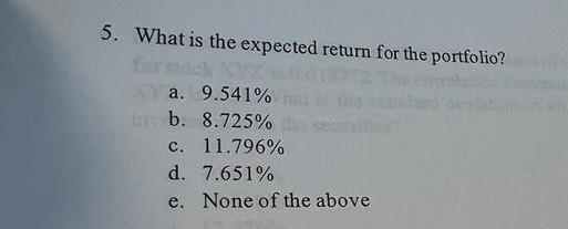 5. What is the expected return for the portfolio? a. 9.541%