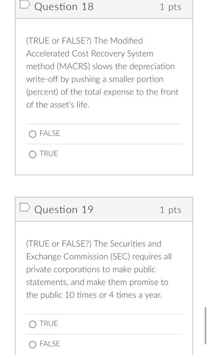  Question 18 1 pts (TRUE or FALSE?) The Modified Accelerated Cost