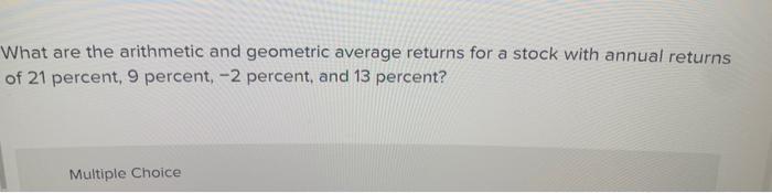  What are the arithmetic and geometric average returns for a stock