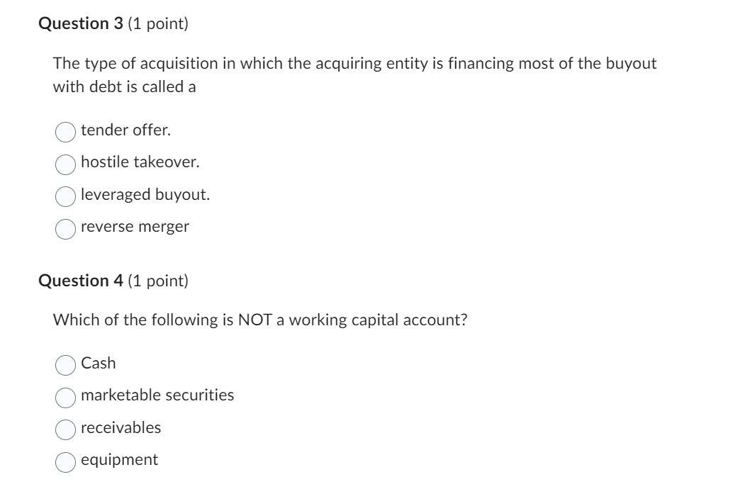 Please answer the following: Question 3 (1 point) The type of acquisition