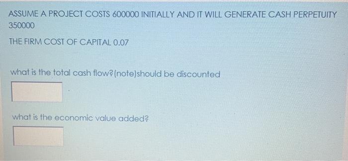  ASSUME A PROJECT COSTS 600000 INITIALLY AND IT WILL GENERATE CASH