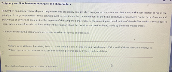  7. Agency conflicts between managers and shareholders Remember, an agency relationship