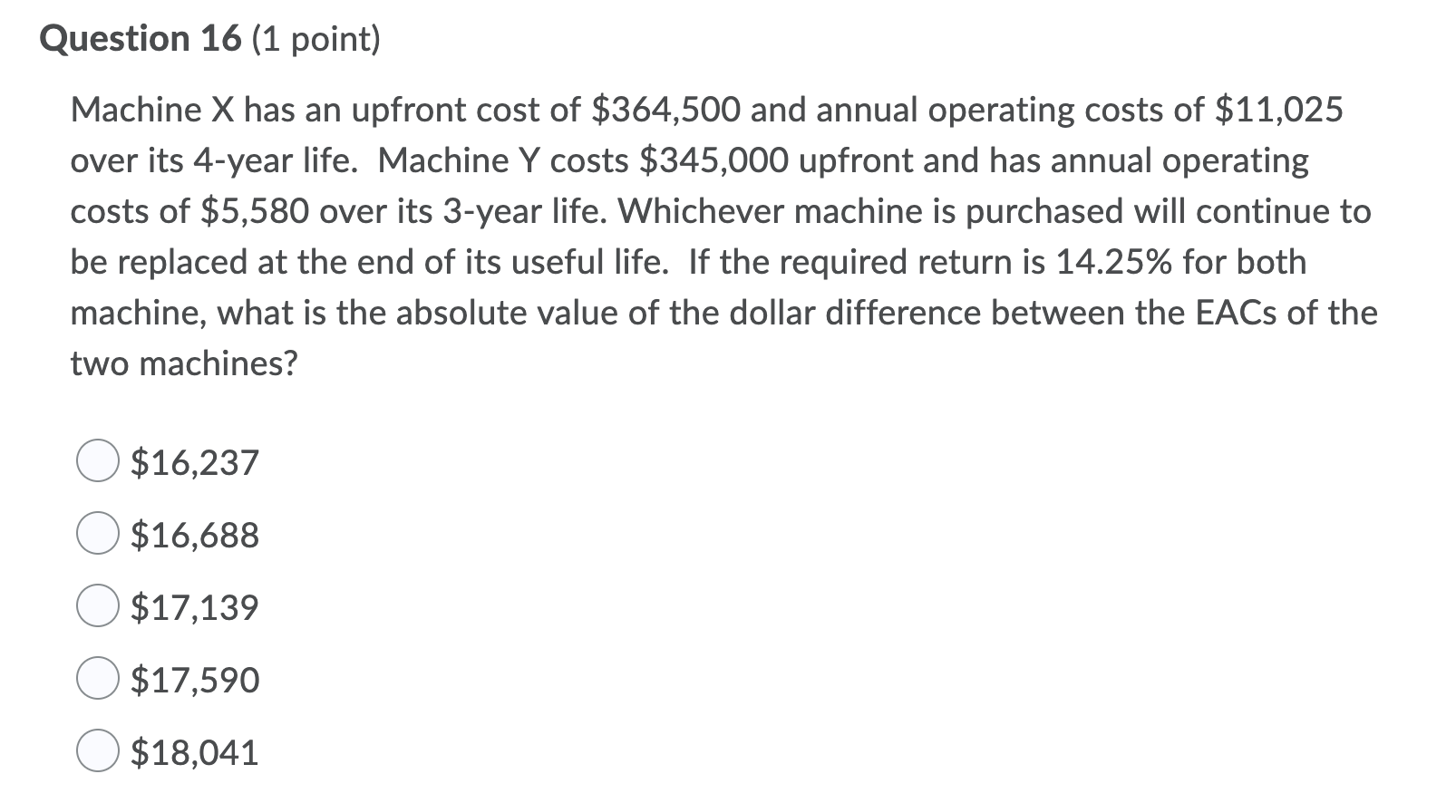 Question 16 (1 point) Machine X has an upfront cost of