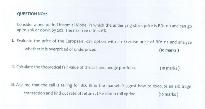 QUESTION NO:2 Consider a one period binomial Model in which the