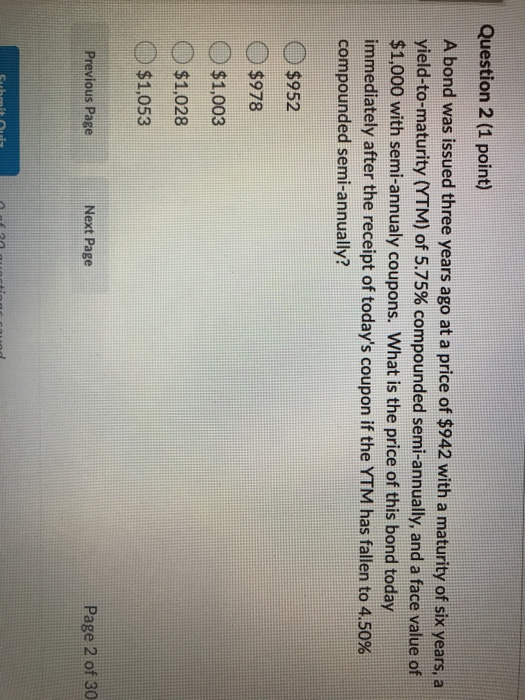  Question 2 (1 point) A bond was issued three years ago