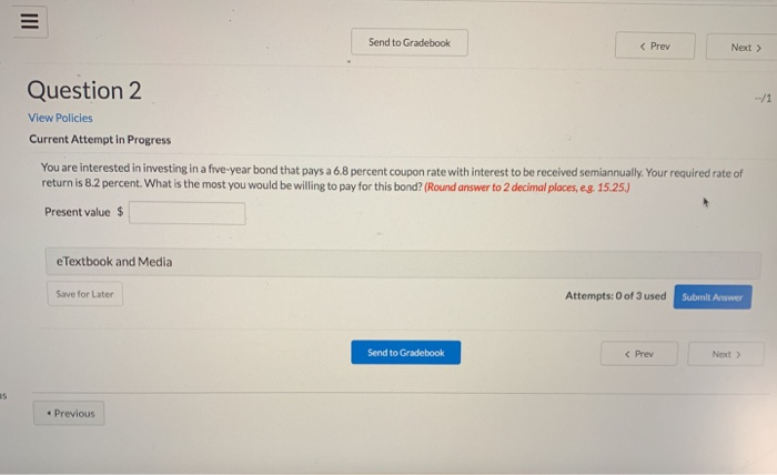  Send to Gradebook Question 2 View Policies Current Attempt in Progress
