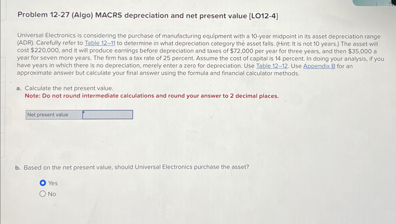 Problem 12-27(Algo) MACRS depreciation and net present value [LO12-4] Universal Electronics