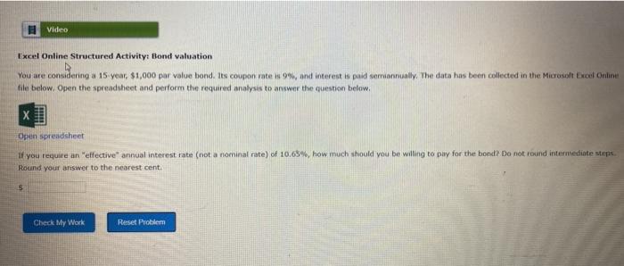  Video Excel Online Structured Activity: Bond valuation You are considering a