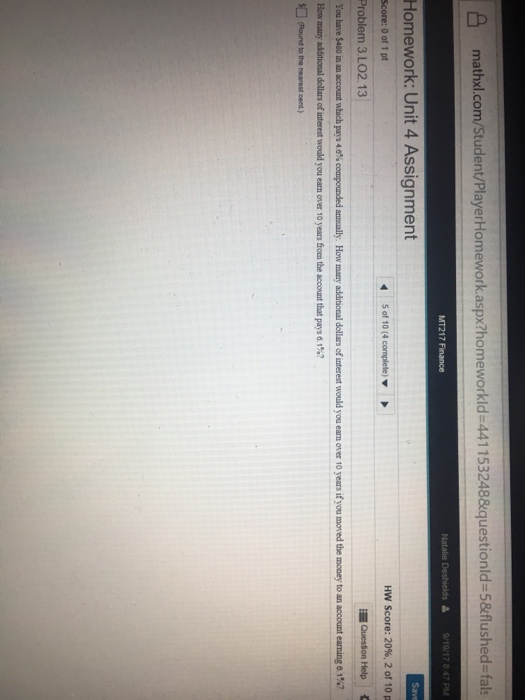  mathxl.com/Student/PlayerHomework.aspx?homeworkld-441 153248&questionld MT217 Finance Save Homework: Unit 4 Assignment Score: 0