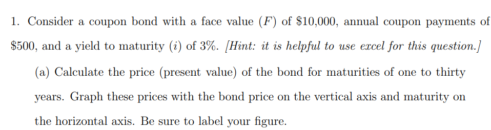  1. Consider a coupon bond with a face value (F) of