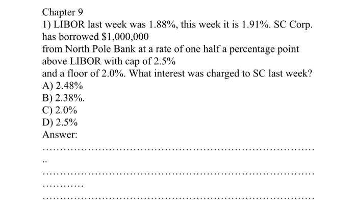  Chapter 9 1) LIBOR last week was 1.88%, this week it