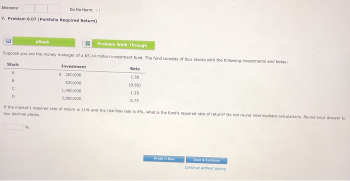  Attempts: Do No Harm: 1 7. Problem 8.07 (Portfolio Required Return)