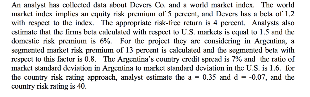 An analyst has collected data about Devers Co. and a world
