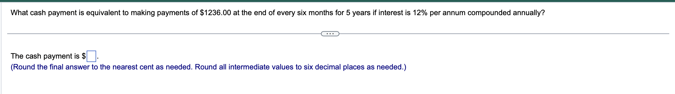 Please do both correctly 1) 2) The cash payment is $ (Round