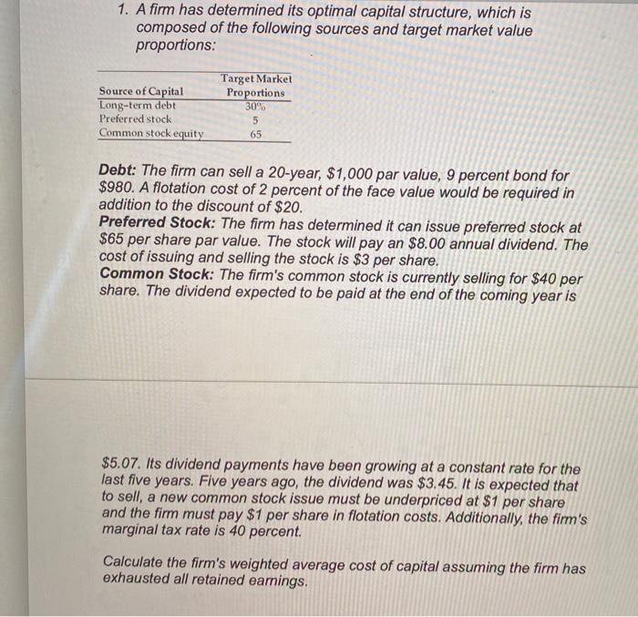  1. A firm has determined its optimal capital structure, which is