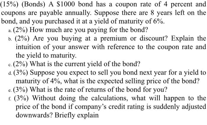 my last post please answer all! thank u! a. (15%) (Bonds) A
