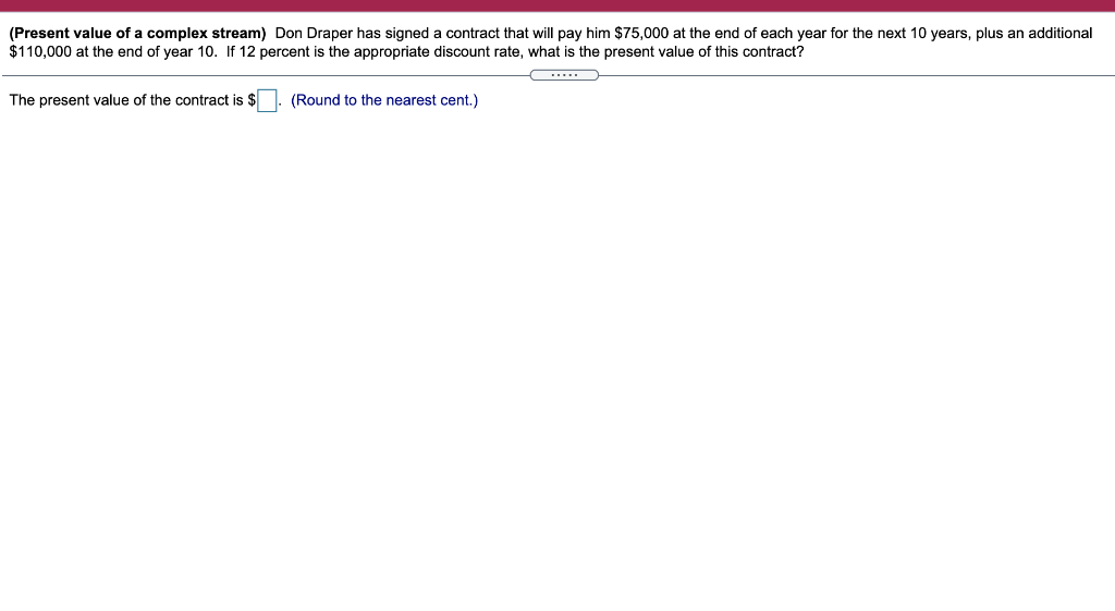 (Present value of a complex stream) Don Draper has signed a