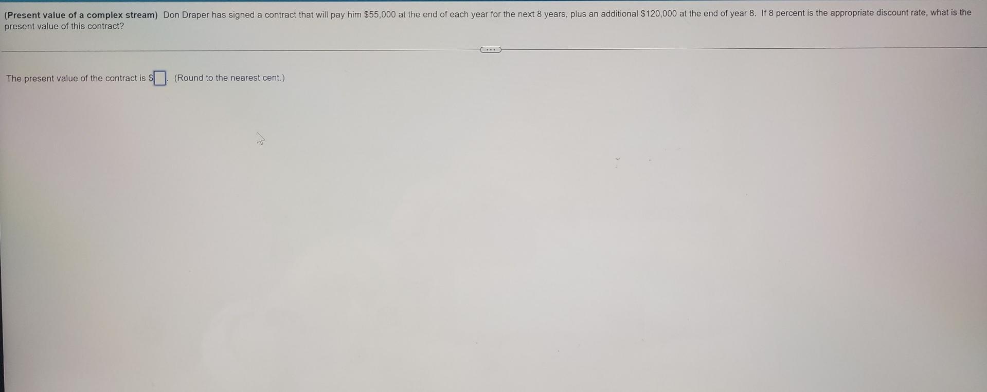 (Present value of a complex stream) Don Draper has signed a