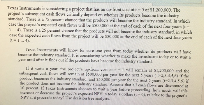  Texas Instruments is considering a project that has an up-front cost