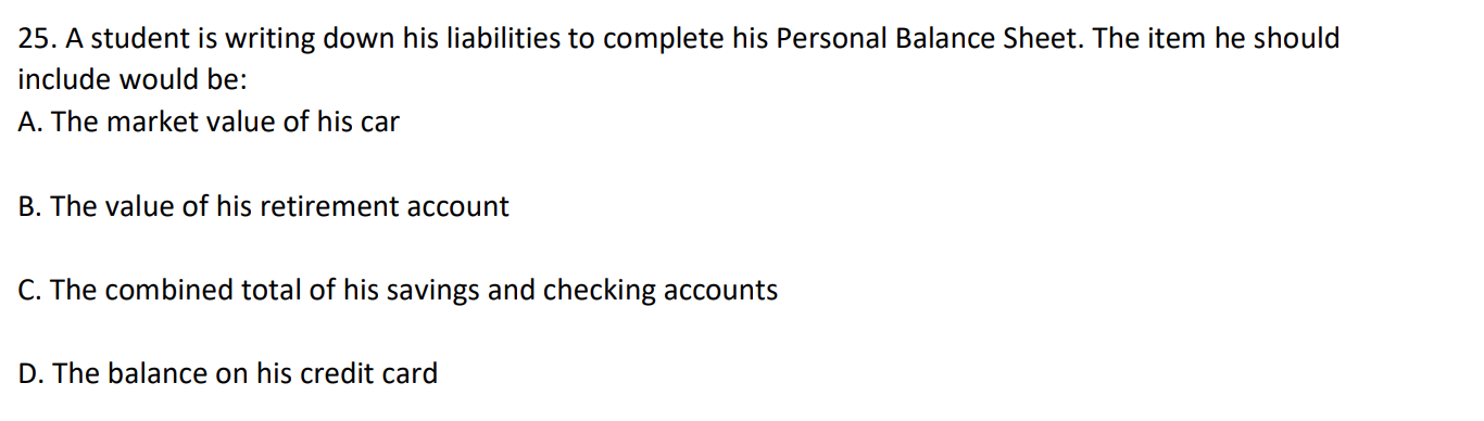  25. A student is writing down his liabilities to complete his