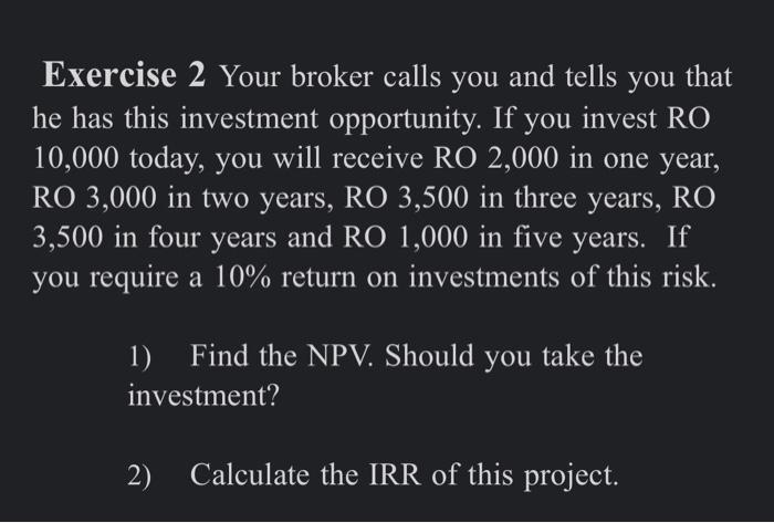 i need answer in excel. Exercise 2 Your broker calls you and