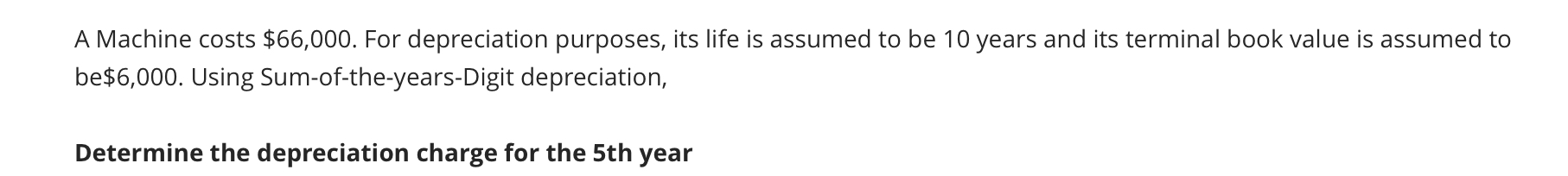  A Machine costs $66,000. For depreciation purposes, its life is assumed