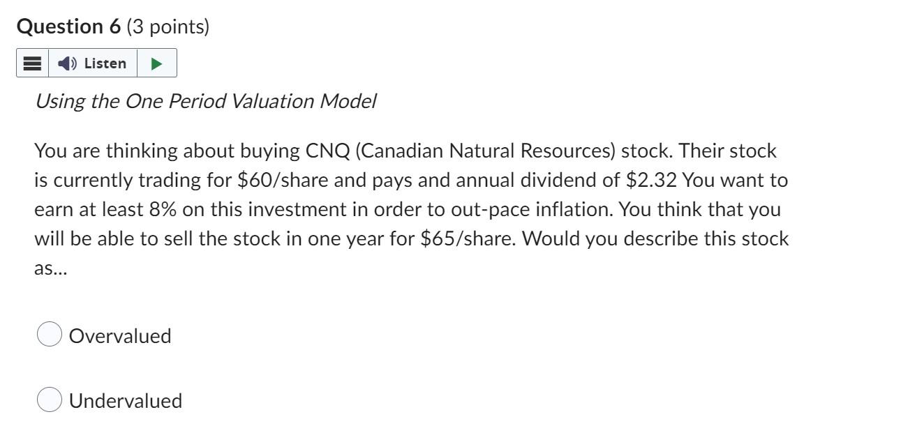  Question 6 (3 points) 4) Listen Using the One Period Valuation