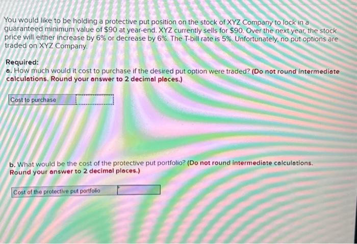  You would like to be holding a protective put position on