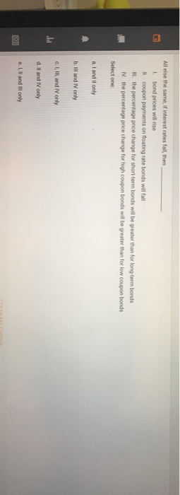  All else the same, if interest rates fall, then 1 bond