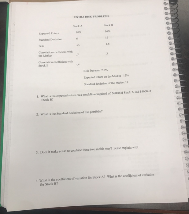  EXTRA RISK PROBLEMS Stock A Stock B Expected Return 10% 16%