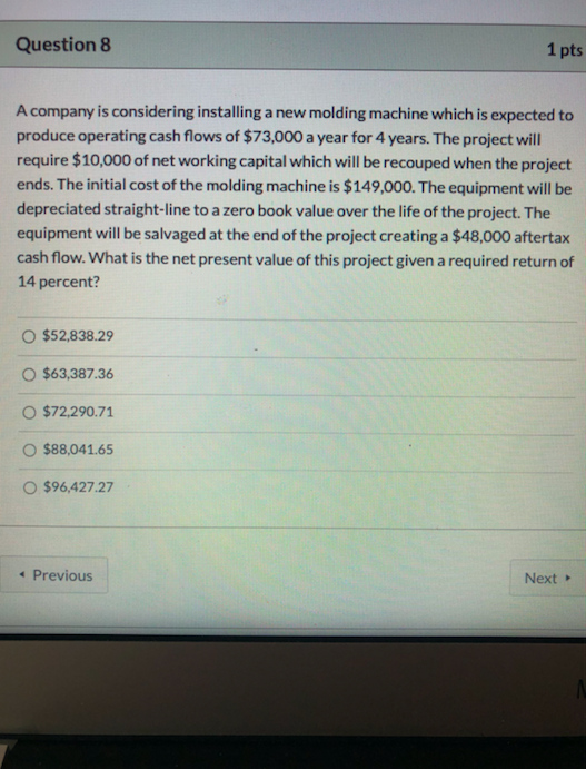 Question 8 1 pts A company is considering installing a new
