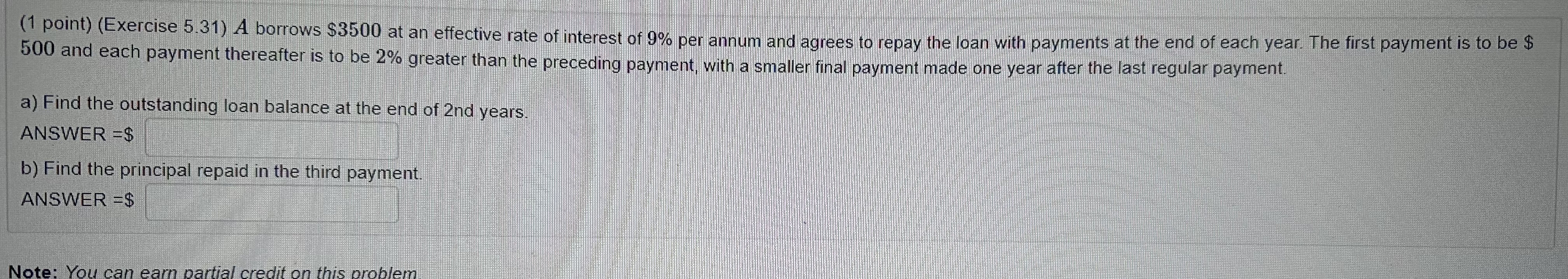  (1 point) (Exercise 5.31) A borrows $3500 at an effective rate