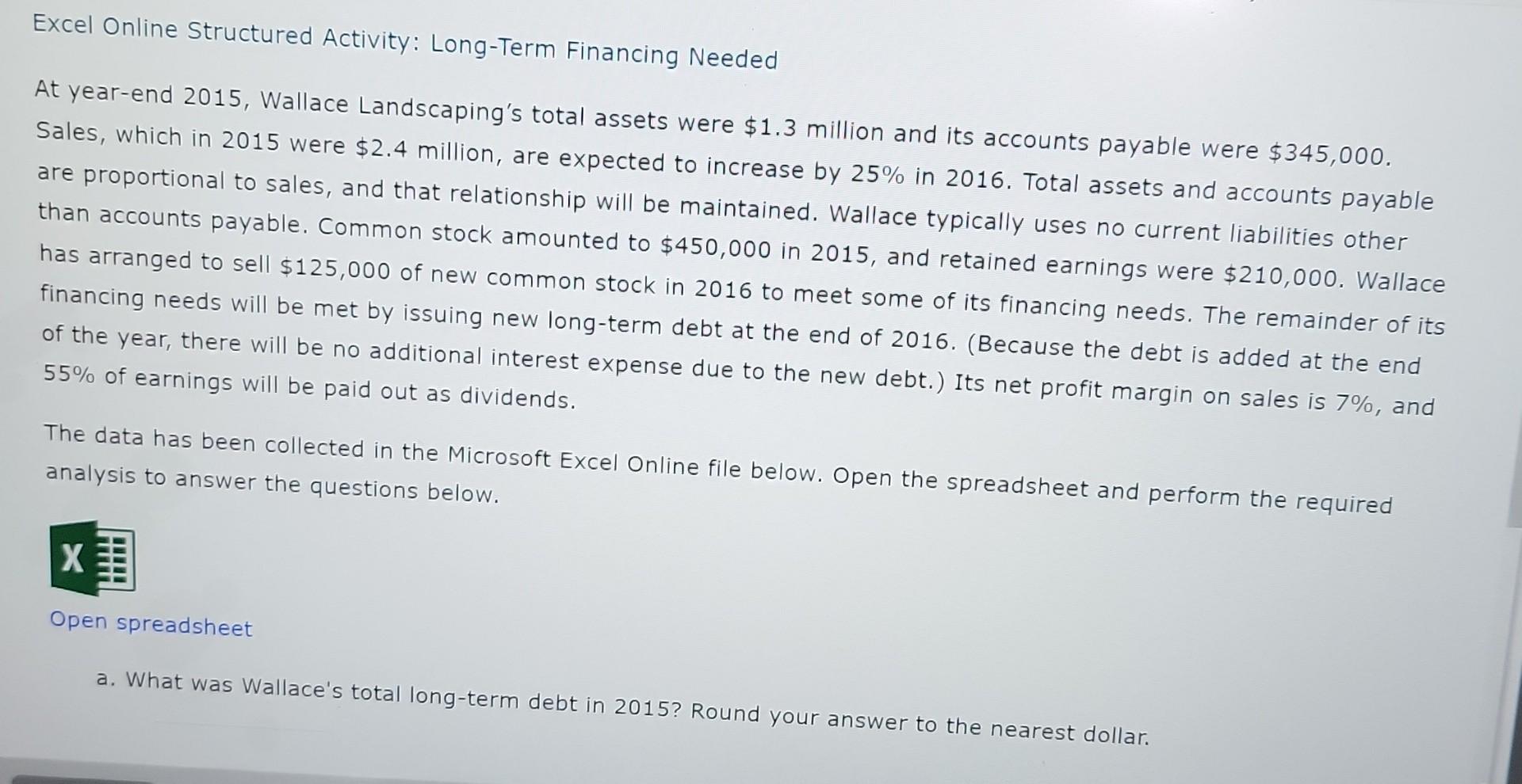  Excel Online Structured Activity: Long-Term Financing Needed At year-end 2015, Wallace