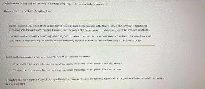  Projects differ in risk, and risk analysis is a critical component