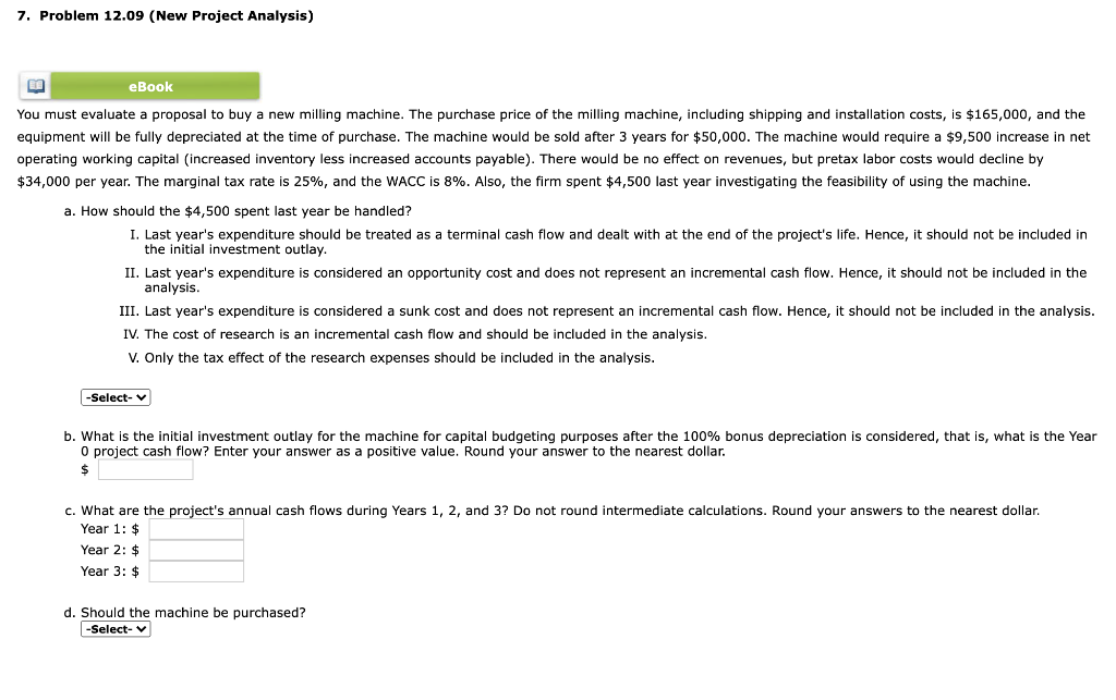  7. Problem 12.09 (New Project Analysis) eBook You must evaluate a