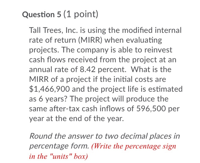  Question 5 (1 point) Tall Trees, Inc. is using the modified