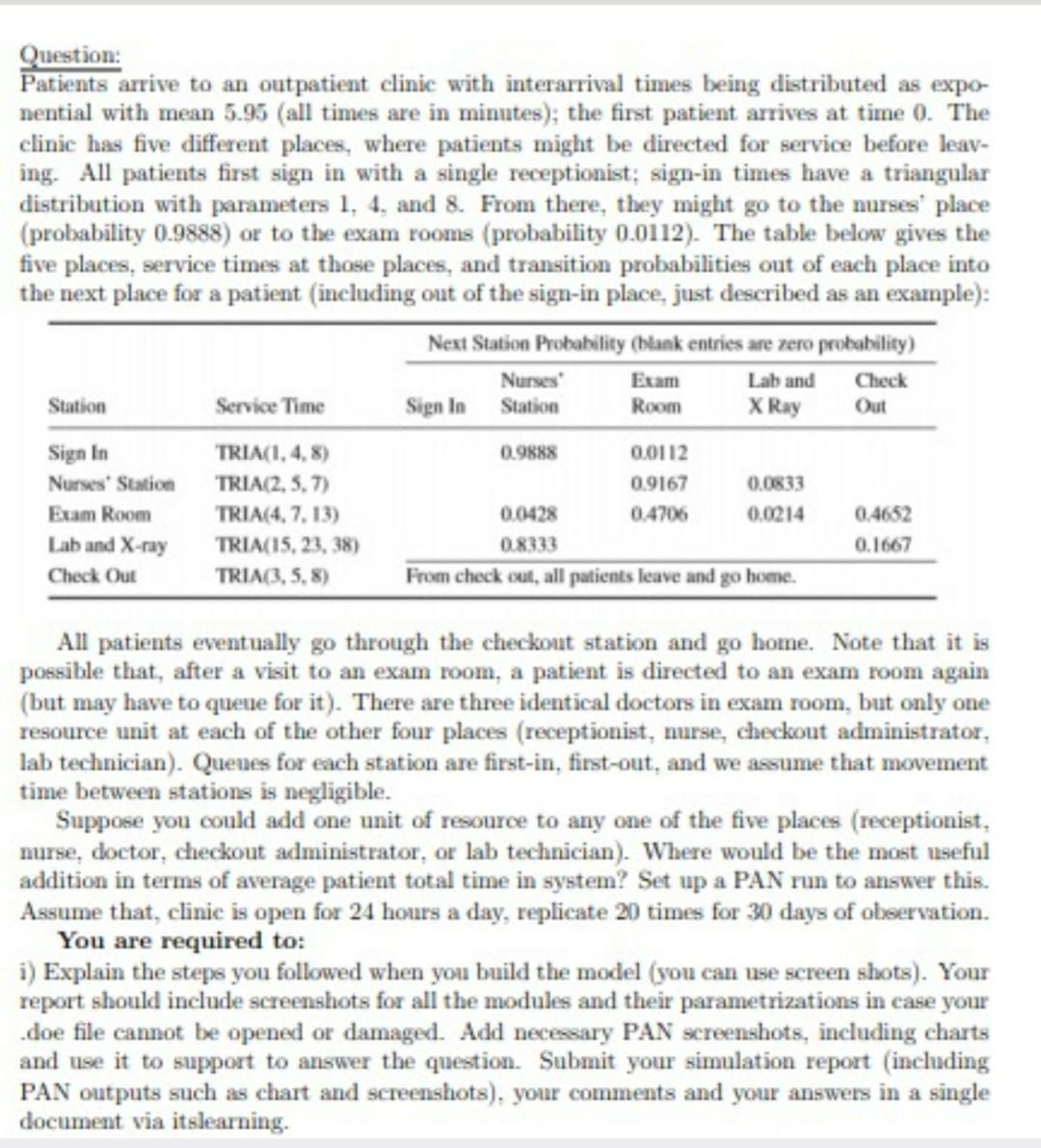  Question: Patients arrive to an outpatient clinic with interarrival times being