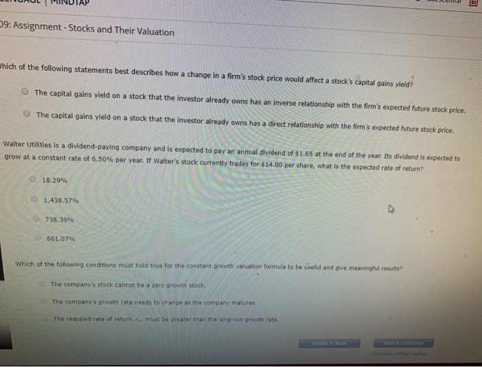 and growth The constant growth valuation formula has dividends in the numerator.